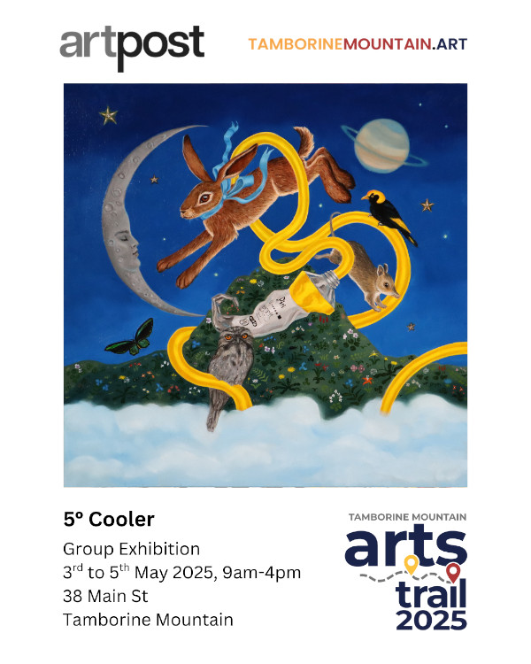 Flyer for the 5 degrees Cooler exhibition. 3-5th May, 2025, 9am-4pm. Painting of a hare jumping over a mountain covered in millefleur with a moon to the right and a night sky, and yellow paint coming out of a paint tube, there's also a tawny frogmouth, bandicoot, and bowerbird interacting with the paint. 