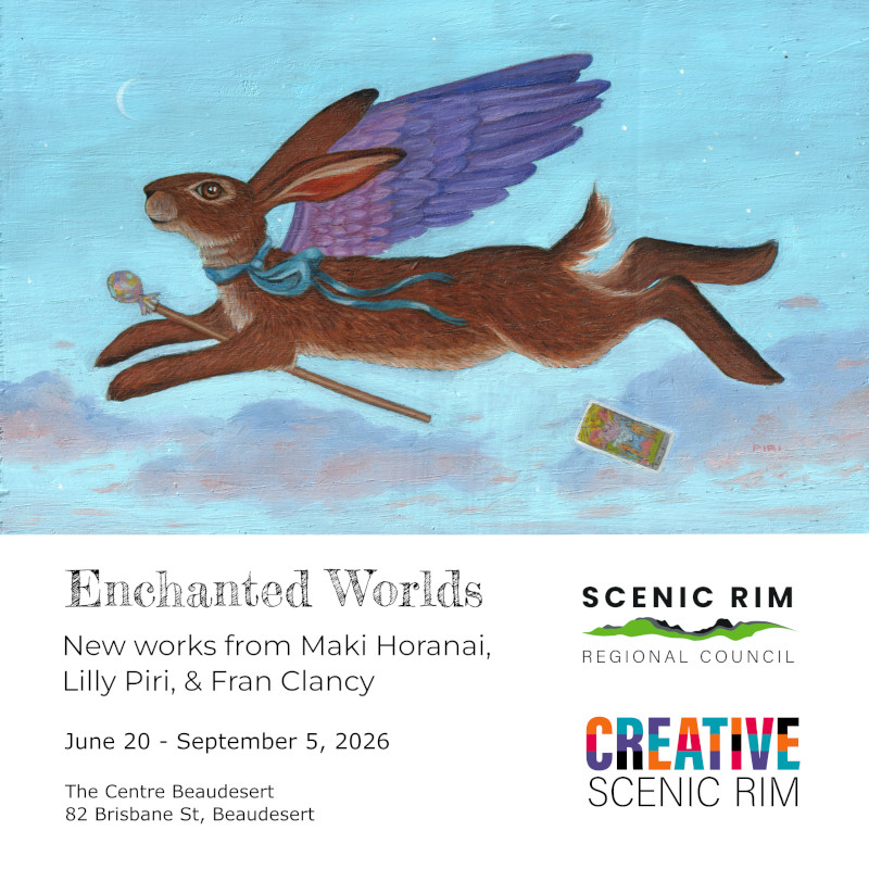 Painting of a hare with purple wings flying against a blue sky with pink clouds. Underneath is text that reads 'Enchanted Worlds. New works from Maki Horanai, Lilly Piri, & Fran Clancy. June 20 - September 5, 2026. The Centre Beaudesert, 82 Brisbane Street Beaudesert' and logos for Creative Scenic Rim & Scenic Rim Regional Council.